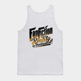 Fanfiction because reality is overrated black yellow colors Tank Top